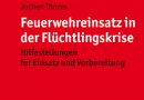 Feuerwehreinsatz in der Flüchtlingskrise: Hilfestellungen für Einsatz und Vorbereitung (rotes Heft)