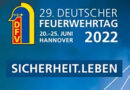 D: In 100 Tagen schaut die Feuerwehrwelt auf Hannover → 29. Deutscher Feuerwehrtag und INTERSCHUTZ vom 20. bis 25. Juni 2022